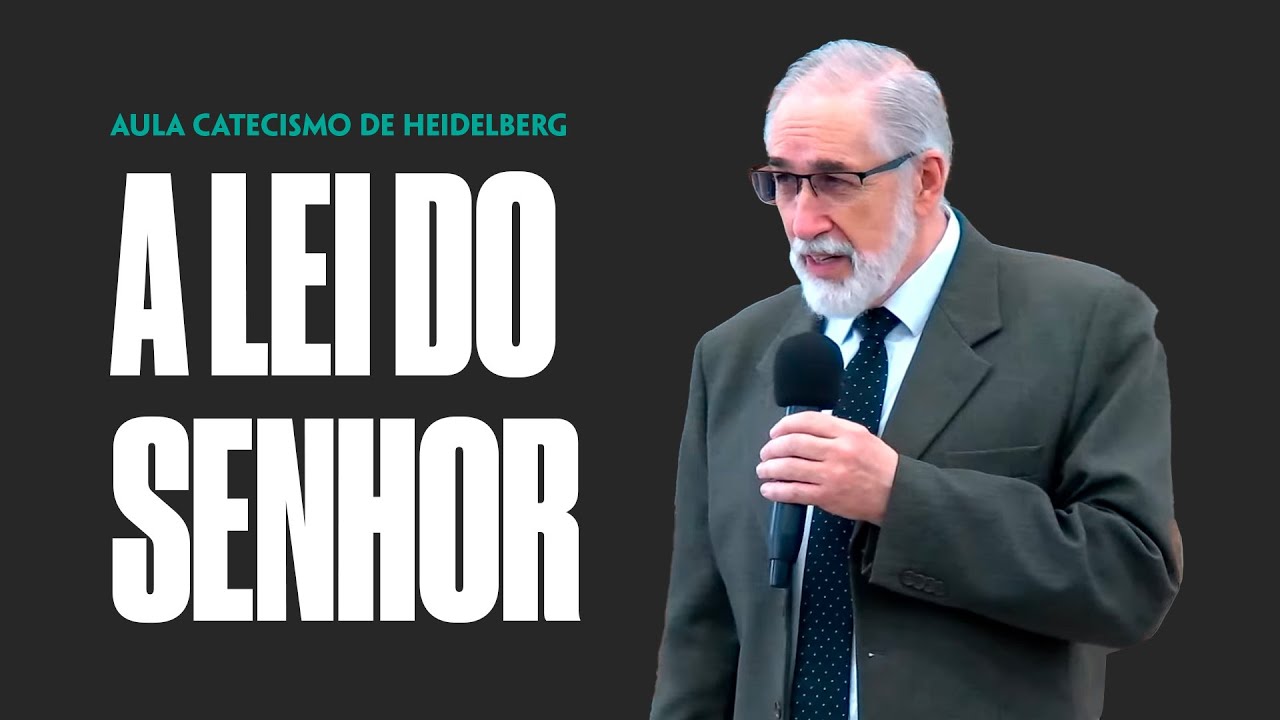 Aula #29: A Lei do Senhor l Catecismo de Heidelberg